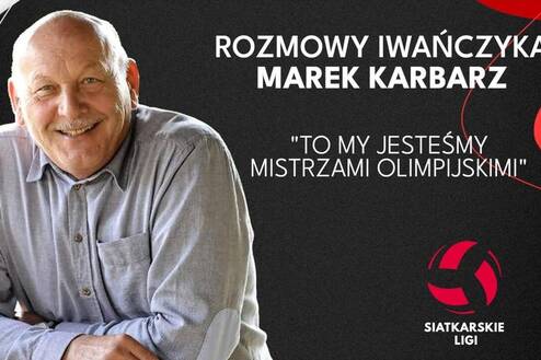 „To my jesteśmy Mistrzami Olimpijskimi” | MAREK KARBARZ |  Rozmowy Iwańczyka
