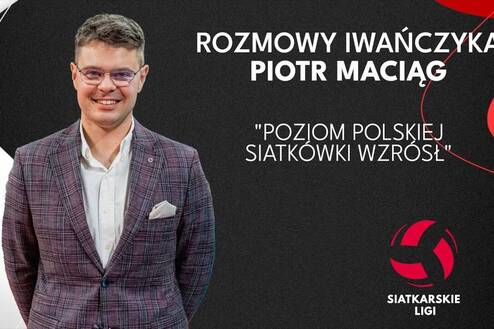 „Poziom polskiej siatkówki wzrósł” | PIOTR MACIĄG | Rozmowy Iwańczyka