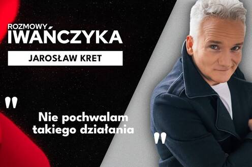 "Nie pochwalam takiego działania" | JAROSŁAW KRET | Rozmowy Iwańczyka