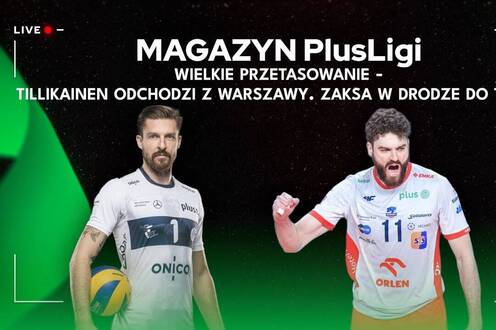 WIELKIE PRZETASOWANIE – TILLIKAINEN ODCHODZI Z WARSZAWY. ZAKSA W DRODZE DO TOP 8 | Magazyn PlusLigi