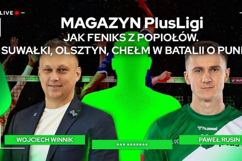 JAK FENIKS Z POPIOŁÓW 🐦‍🔥 SUWAŁKI, OLSZTYN, CHEŁM W BATALII O PUNKTY | Magazyn PlusLigi