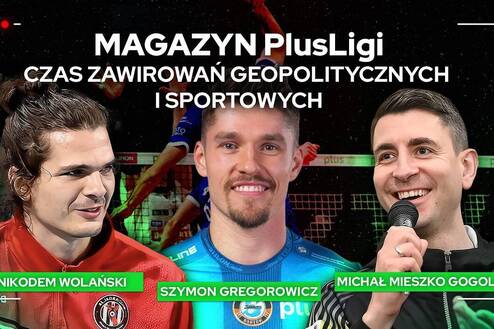 CZAS ZAWIROWAŃ GEOPOLITYCZNYCH I SPORTOWYCH | Magazyn PlusLigi
