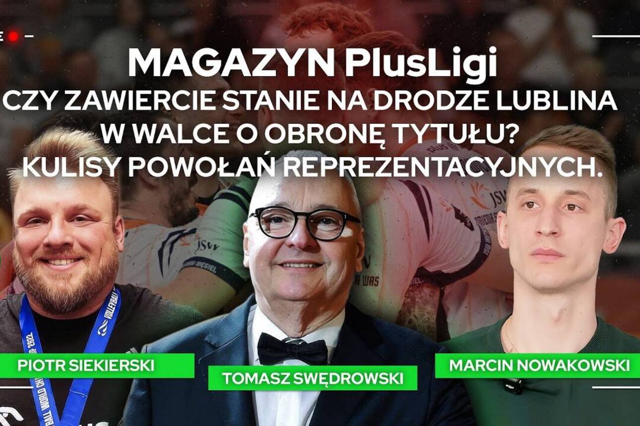 ZAWIERCIE 🆚 LUBLIN W FINALE PLUSLIGI. KULISTY POWOŁAŃ REPREZENTACYJNYCH 🇵🇱 | Magazyn PlusLigi