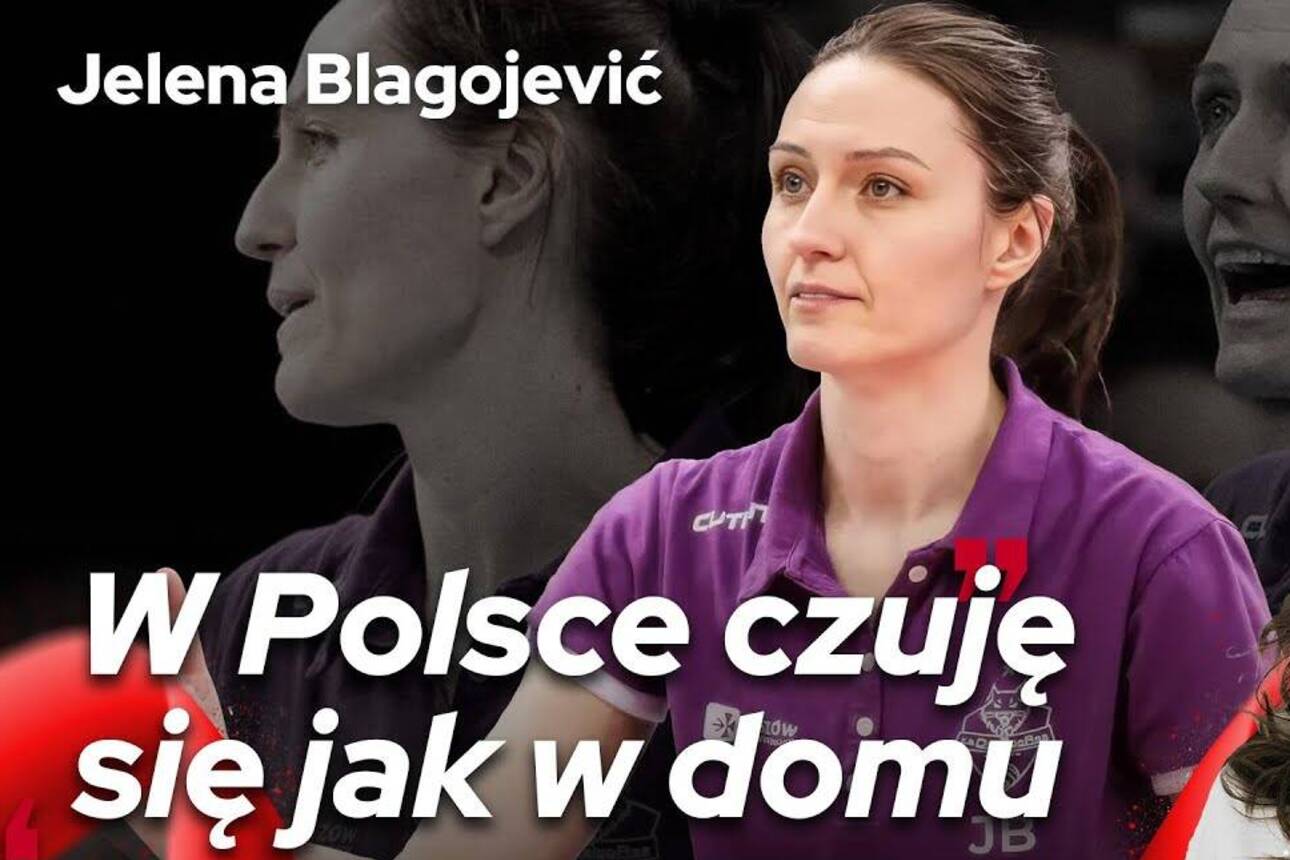 „W POLSCE CZUJĘ SIĘ JAK W DOMU” | JELENA BLAGOJEVIĆ | Siatkarskie Perły 