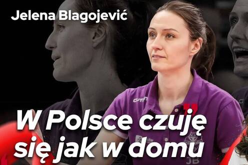 „W POLSCE CZUJĘ SIĘ JAK W DOMU” | JELENA BLAGOJEVIĆ | Siatkarskie Perły 