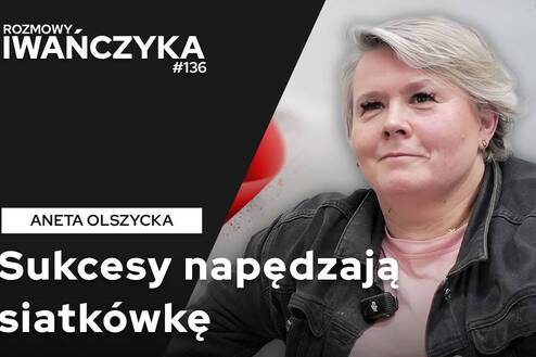 SUKCESY NAPĘDZAJĄ SIATKÓWKĘ | ANETA OLSZYCKA | Rozmowy Iwańczyka
