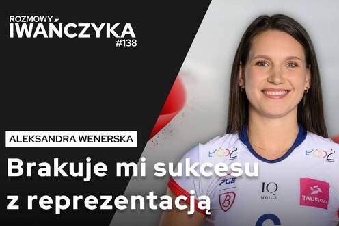 "BRAKUJE MI SUKCESU Z REPREZENTACJĄ" | ALEKSANDRA WENERSKA | Rozmowy Iwańczyka