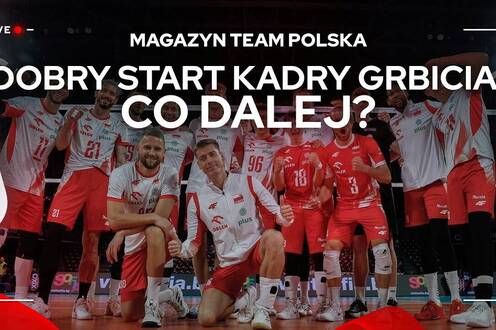 DOBRY START KADRY GRBICIA. CO DALEJ? | Magazyn Team Polska