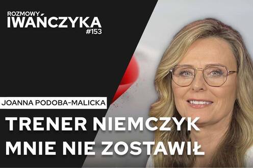 TRENER NIEMCZYK MNIE NIE ZOSTAWIŁ | JOANNA PODOBA-MALICKA | Rozmowy Iwańczyka 