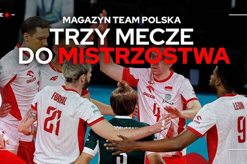 TRZY MECZE DO MISTRZOSTWA | Magazyn Team Polska 🇵🇱